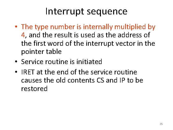 Interrupt sequence • The type number is internally multiplied by 4, and the result