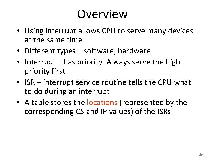 Overview • Using interrupt allows CPU to serve many devices at the same time