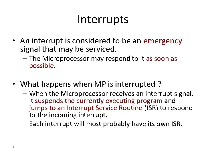 Interrupts • An interrupt is considered to be an emergency signal that may be