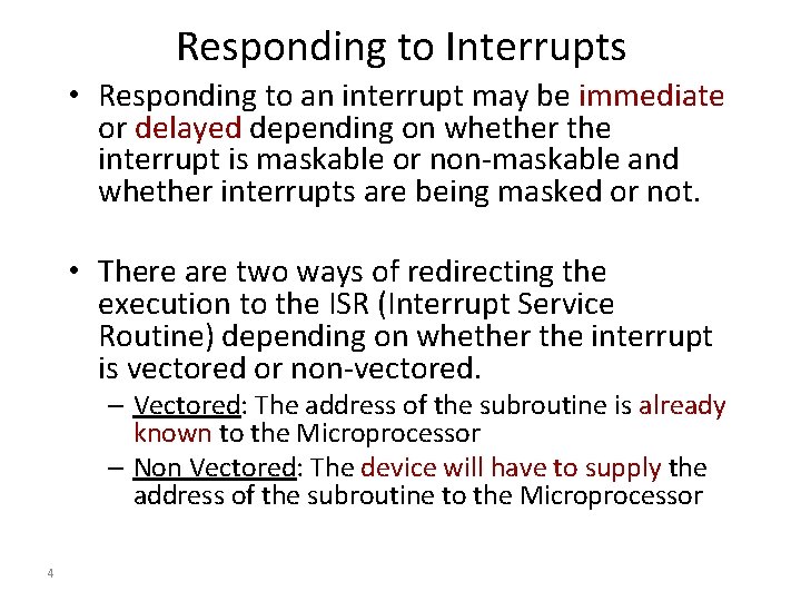 Responding to Interrupts • Responding to an interrupt may be immediate or delayed depending