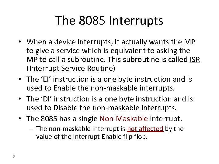 The 8085 Interrupts • When a device interrupts, it actually wants the MP to