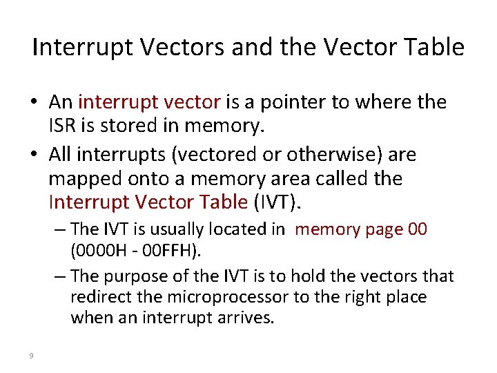 Interrupt Vectors and the Vector Table • An interrupt vector is a pointer to