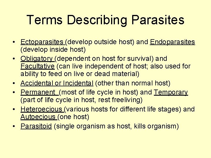 Terms Describing Parasites • Ectoparasites (develop outside host) and Endoparasites (develop inside host) •