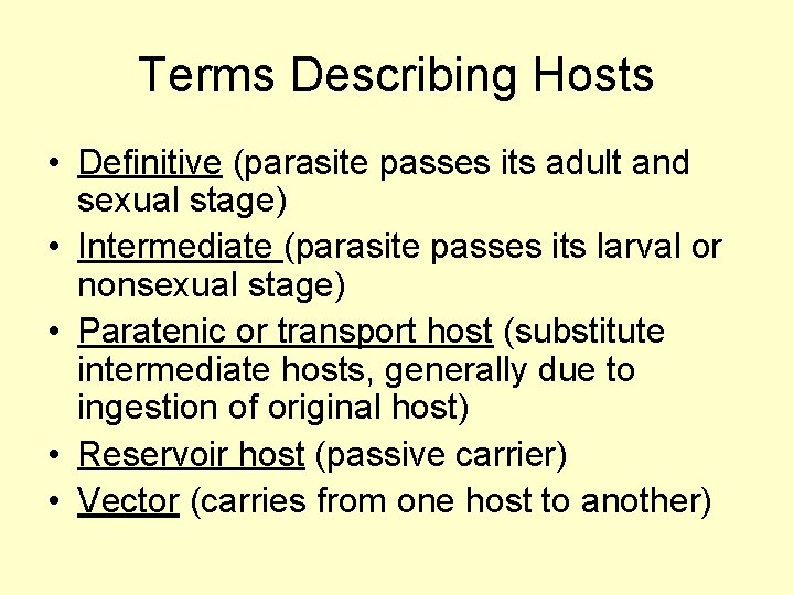 Terms Describing Hosts • Definitive (parasite passes its adult and sexual stage) • Intermediate