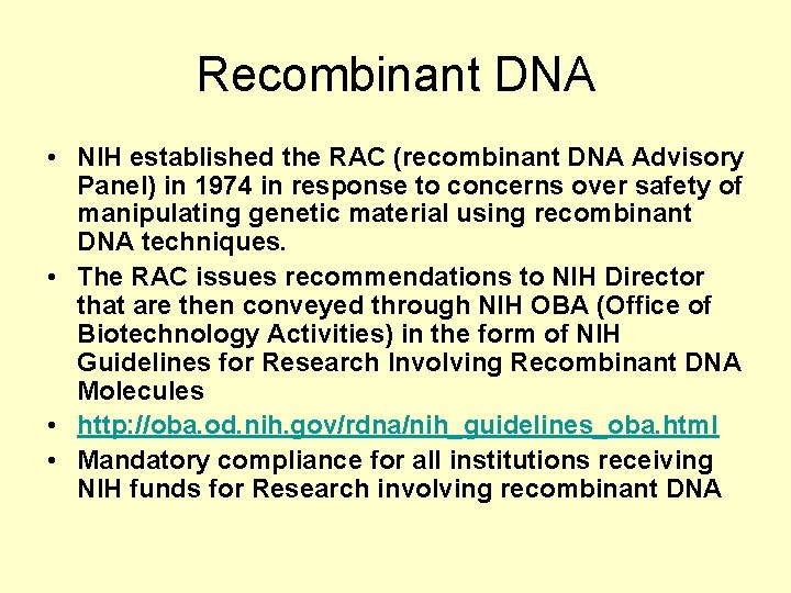 Recombinant DNA • NIH established the RAC (recombinant DNA Advisory Panel) in 1974 in