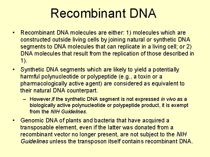 Recombinant DNA • Recombinant DNA molecules are either: 1) molecules which are constructed outside