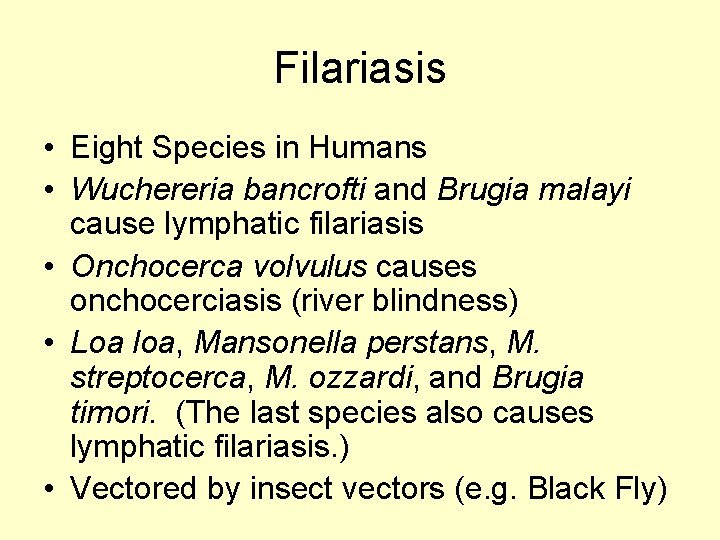 Filariasis • Eight Species in Humans • Wuchereria bancrofti and Brugia malayi cause lymphatic