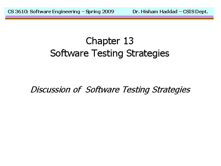 CS 3610: Software Engineering – Spring 2009 Dr. Hisham Haddad – CSIS Dept. Chapter