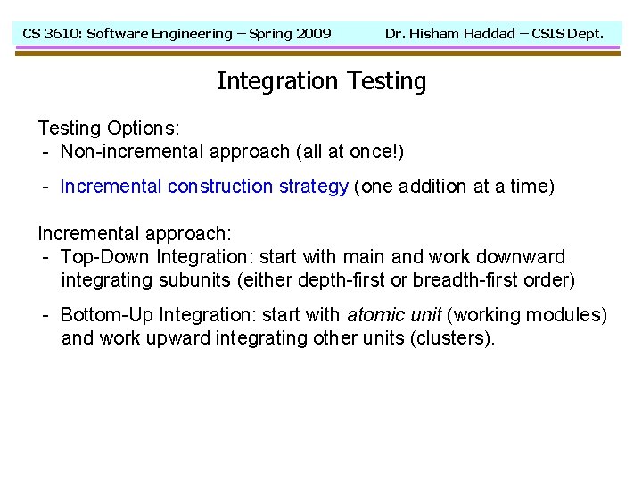 CS 3610: Software Engineering – Spring 2009 Dr. Hisham Haddad – CSIS Dept. Integration