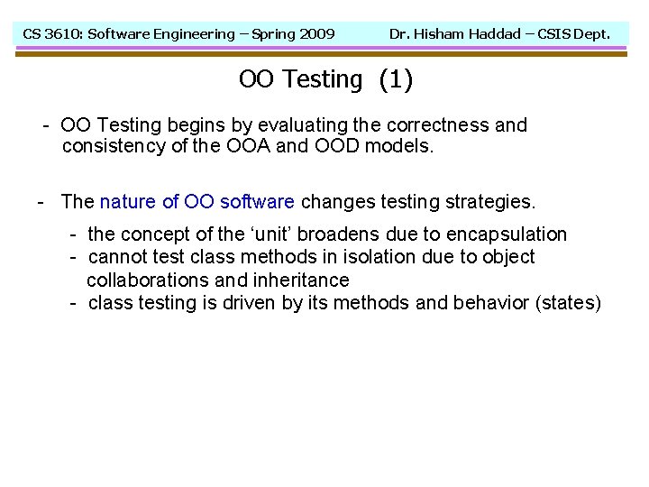 CS 3610: Software Engineering – Spring 2009 Dr. Hisham Haddad – CSIS Dept. OO