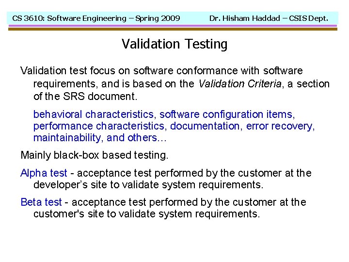 CS 3610: Software Engineering – Spring 2009 Dr. Hisham Haddad – CSIS Dept. Validation