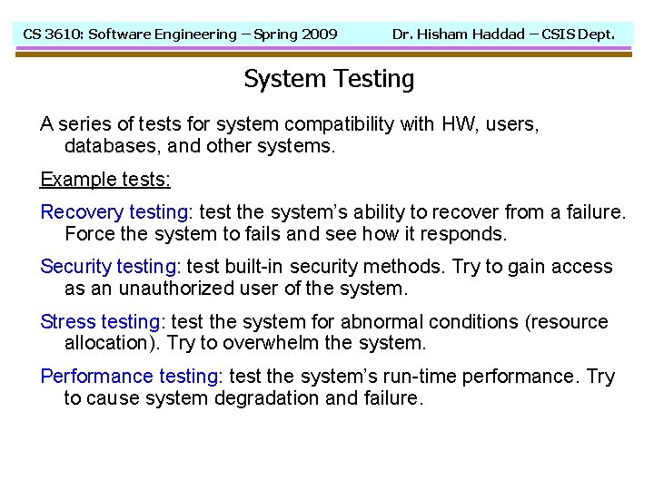 CS 3610: Software Engineering – Spring 2009 Dr. Hisham Haddad – CSIS Dept. System