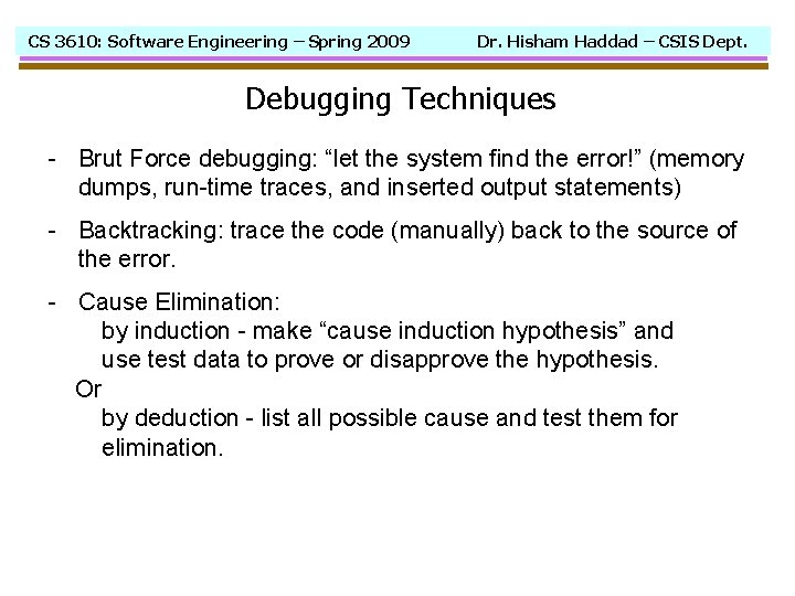 CS 3610: Software Engineering – Spring 2009 Dr. Hisham Haddad – CSIS Dept. Debugging