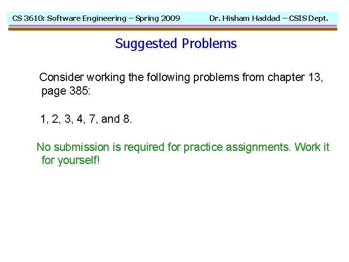 CS 3610: Software Engineering – Spring 2009 Dr. Hisham Haddad – CSIS Dept. Suggested