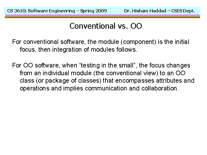 CS 3610: Software Engineering – Spring 2009 Dr. Hisham Haddad – CSIS Dept. Conventional