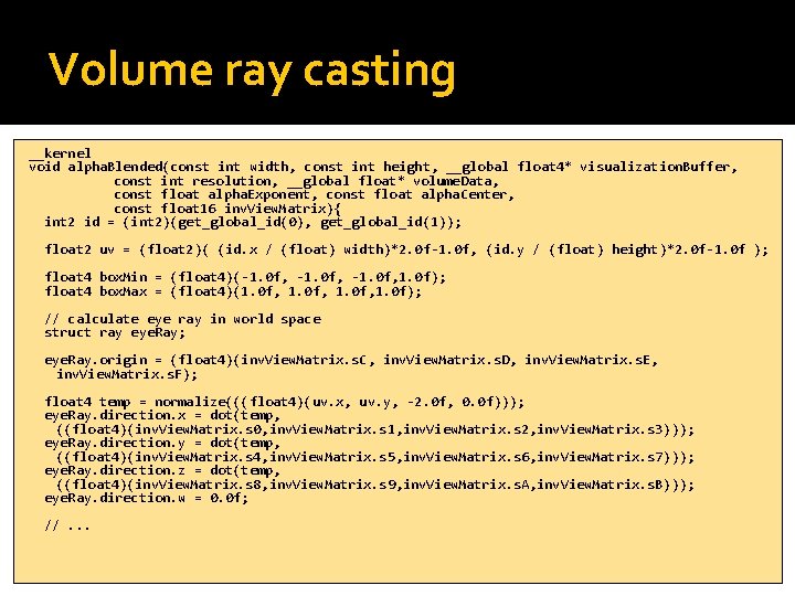 Volume ray casting __kernel void alpha. Blended(const int width, const int height, __global float