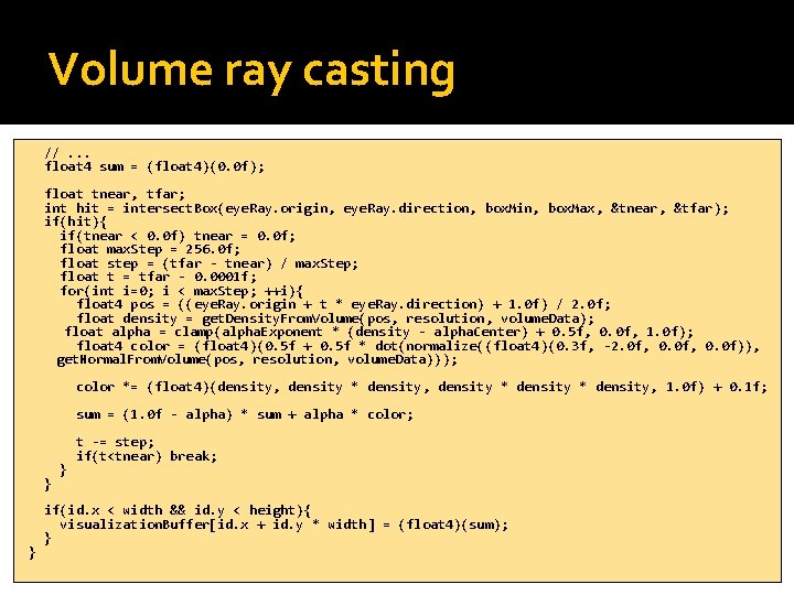 Volume ray casting //. . . float 4 sum = (float 4)(0. 0 f);