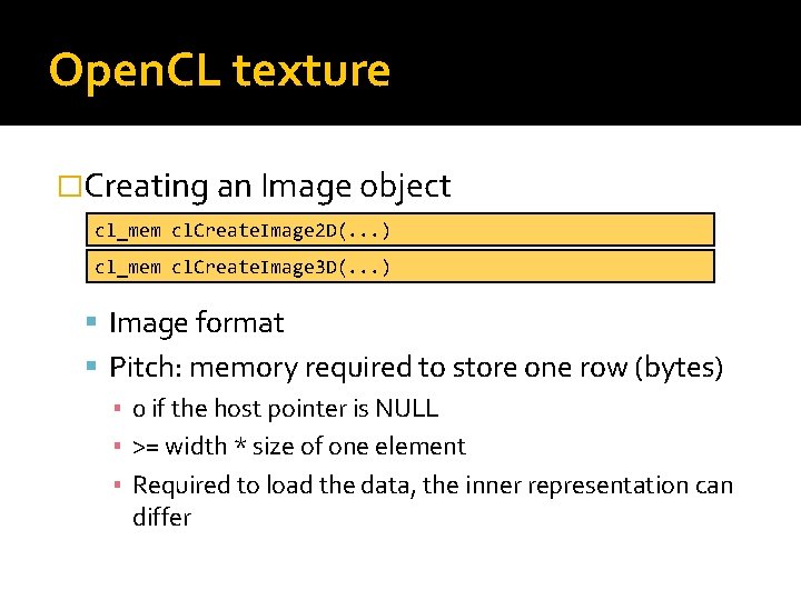 Open. CL texture �Creating an Image object cl_mem cl. Create. Image 2 D(. .