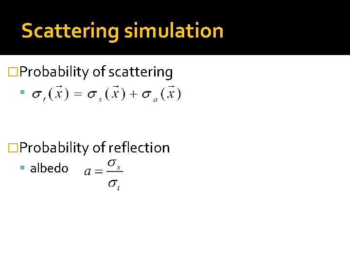 Scattering simulation �Probability of scattering �Probability of reflection albedo 