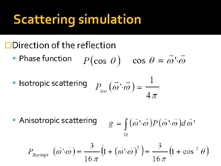 Scattering simulation �Direction of the reflection Phase function Isotropic scattering Anisotropic scattering 