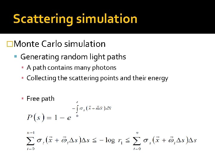 Scattering simulation �Monte Carlo simulation Generating random light paths ▪ A path contains many