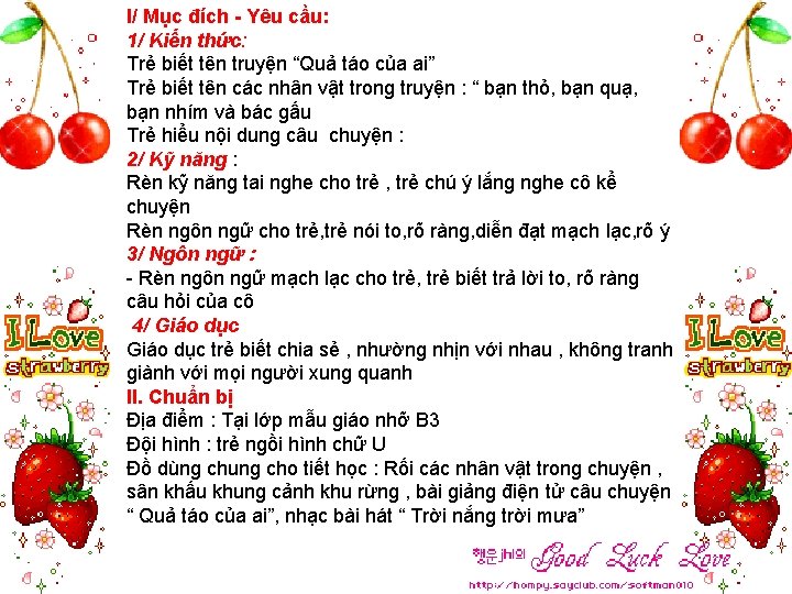 I/ Mục đích - Yêu cầu: 1/ Kiến thức: Trẻ biết tên truyện “Quả