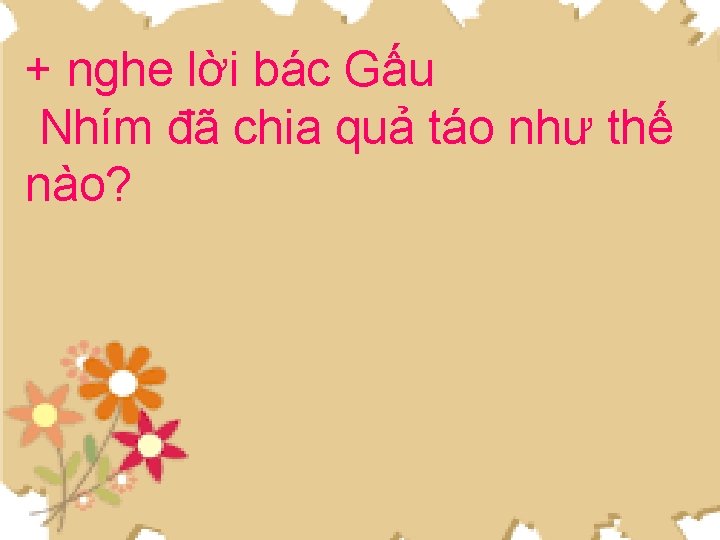 + nghe lời bác Gấu Nhím đã chia quả táo như thế nào? 