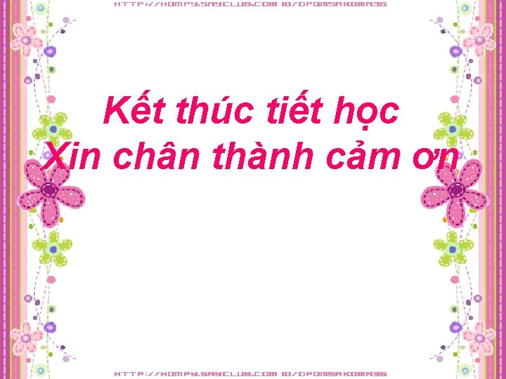 Kết thúc tiết học Xin chân thành cảm ơn 