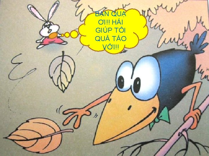 BẠN QUẠ ƠI!! HÁI GIÚP TÔI QUẢ TÁO VỚI!! 