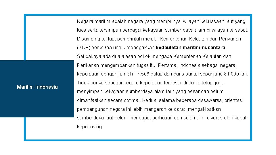 Negara maritim adalah negara yang mempunyai wilayah kekuasaan laut yang luas serta tersimpan berbagai