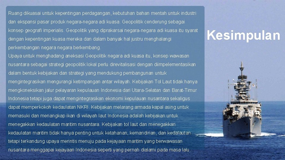 Ruang dikuasai untuk kepentingan perdagangan, kebutuhan bahan mentah untuk industri dan ekspansi pasar produk