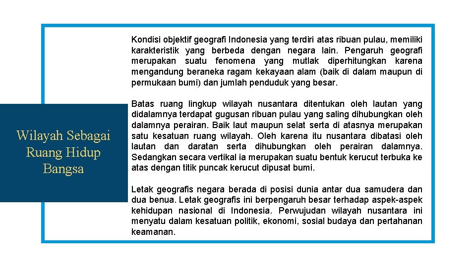 Kondisi objektif geografi Indonesia yang terdiri atas ribuan pulau, memiliki karakteristik yang berbeda dengan