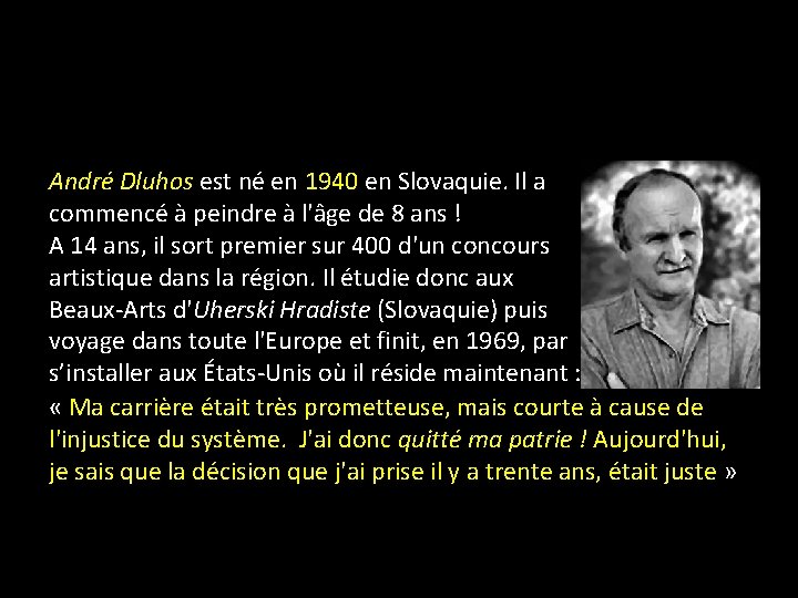 André Dluhos est né en 1940 en Slovaquie. Il a commencé à peindre à