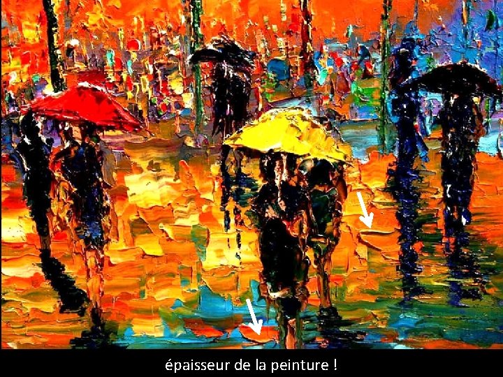 épaisseur de la peinture ! 