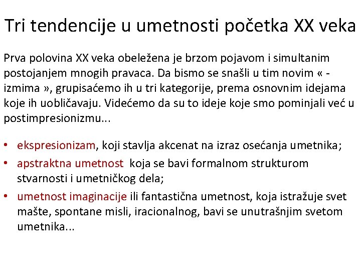 Tri tendencije u umetnosti početka XX veka Prva polovina XX veka obeležena je brzom