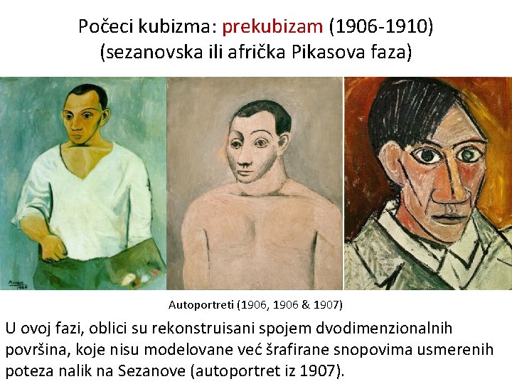 Počeci kubizma: prekubizam (1906 -1910) (sezanovska ili afrička Pikasova faza) Autoportreti (1906, 1906 &