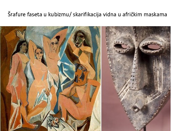 Šrafure faseta u kubizmu/ skarifikacija vidna u afričkim maskama 