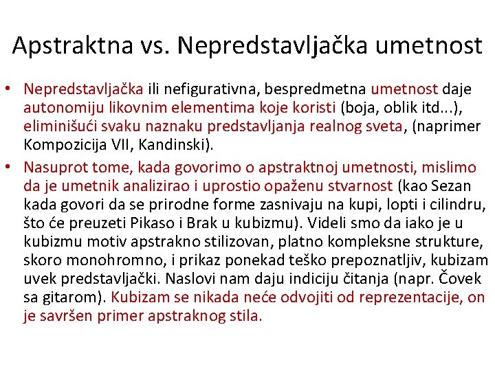 Apstraktna vs. Nepredstavljačka umetnost • Nepredstavljačka ili nefigurativna, bespredmetna umetnost daje autonomiju likovnim elementima