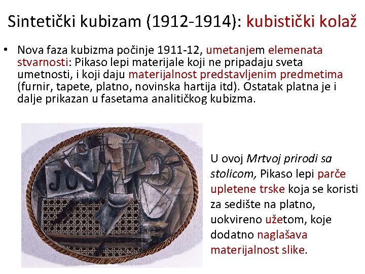 Sintetički kubizam (1912 -1914): kubistički kolaž • Nova faza kubizma počinje 1911 -12, umetanjem