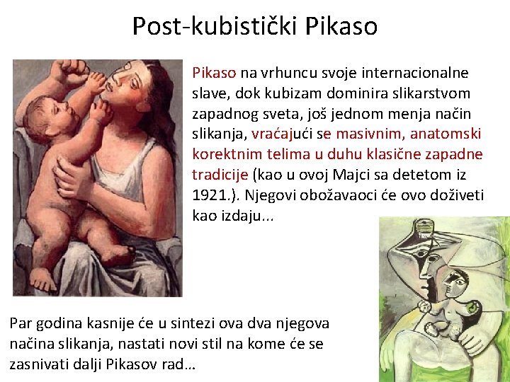 Post-kubistički Pikaso na vrhuncu svoje internacionalne slave, dok kubizam dominira slikarstvom zapadnog sveta, još