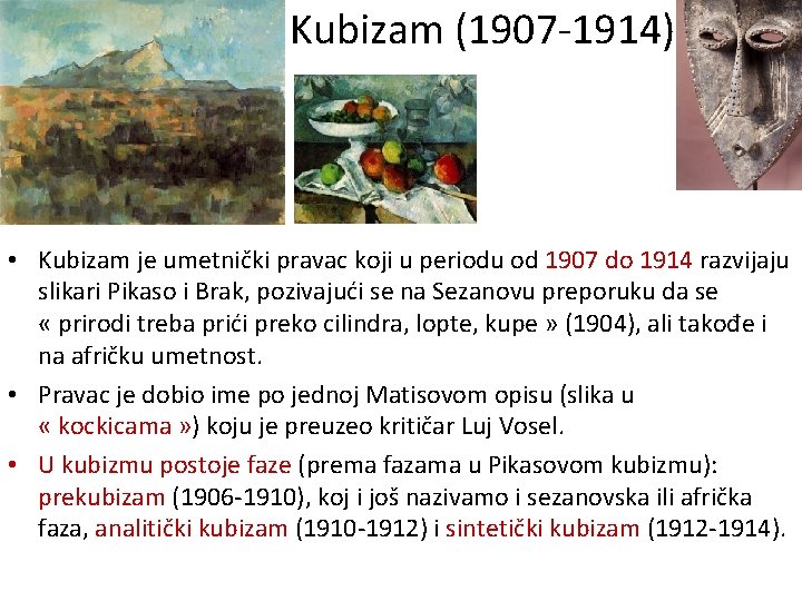 Kubizam (1907 -1914) • Kubizam je umetnički pravac koji u periodu od 1907 do