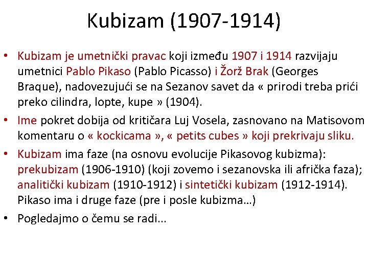 Kubizam (1907 -1914) • Kubizam je umetnički pravac koji između 1907 i 1914 razvijaju