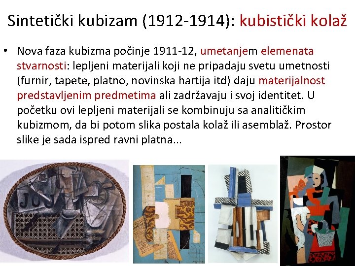 Sintetički kubizam (1912 -1914): kubistički kolaž • Nova faza kubizma počinje 1911 -12, umetanjem