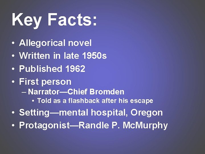 Key Facts: • • Allegorical novel Written in late 1950 s Published 1962 First