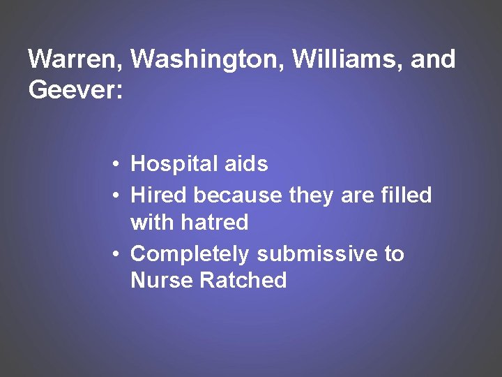 Warren, Washington, Williams, and Geever: • Hospital aids • Hired because they are filled