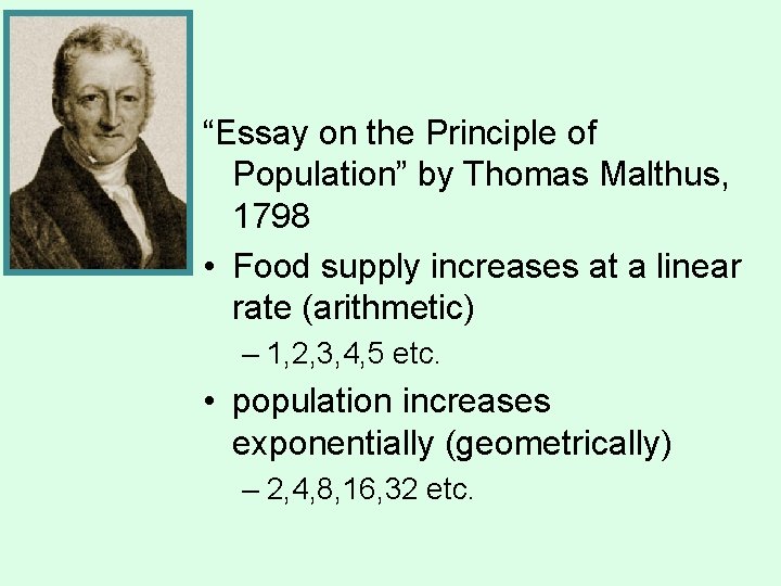 “Essay on the Principle of Population” by Thomas Malthus, 1798 • Food supply increases