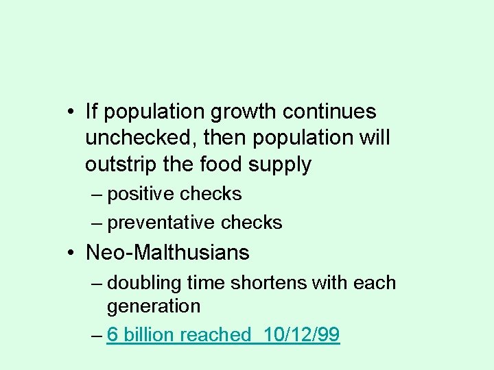  • If population growth continues unchecked, then population will outstrip the food supply