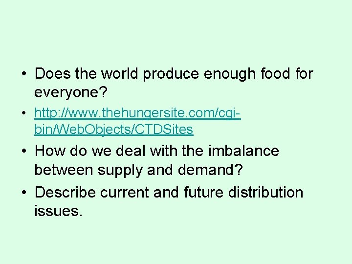  • Does the world produce enough food for everyone? • http: //www. thehungersite.