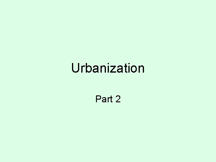 Urbanization Part 2 