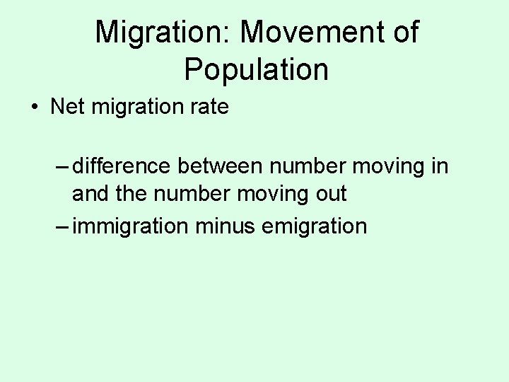 Migration: Movement of Population • Net migration rate – difference between number moving in